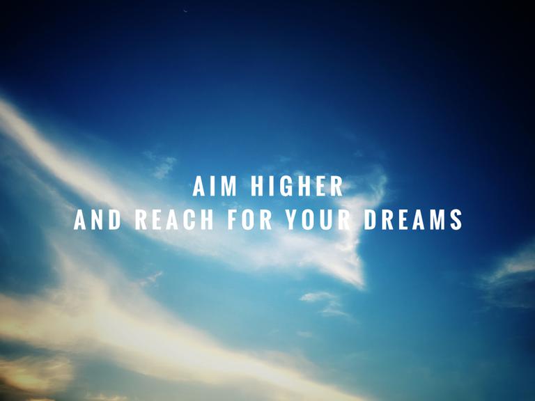 aim higher and reach for your dreams through coaching